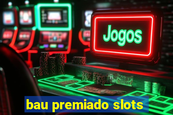 bau premiado slots